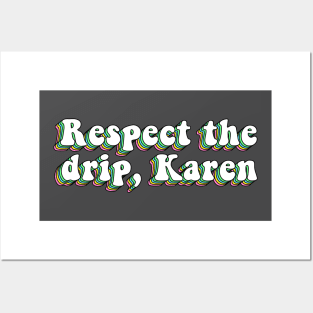 Respect The Drip Karen Posters and Art